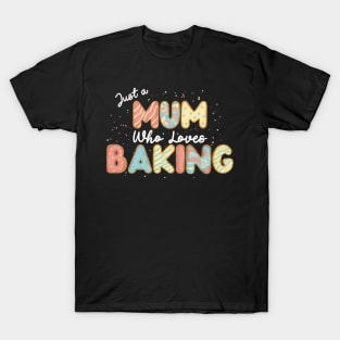 Mum who loves baking T-Shirt